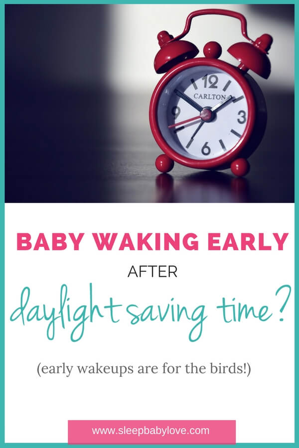 Early Daylight Savings Changes is your baby waking early after daylight saving time Early Daylight Savings Changes is your baby waking early after daylight saving time