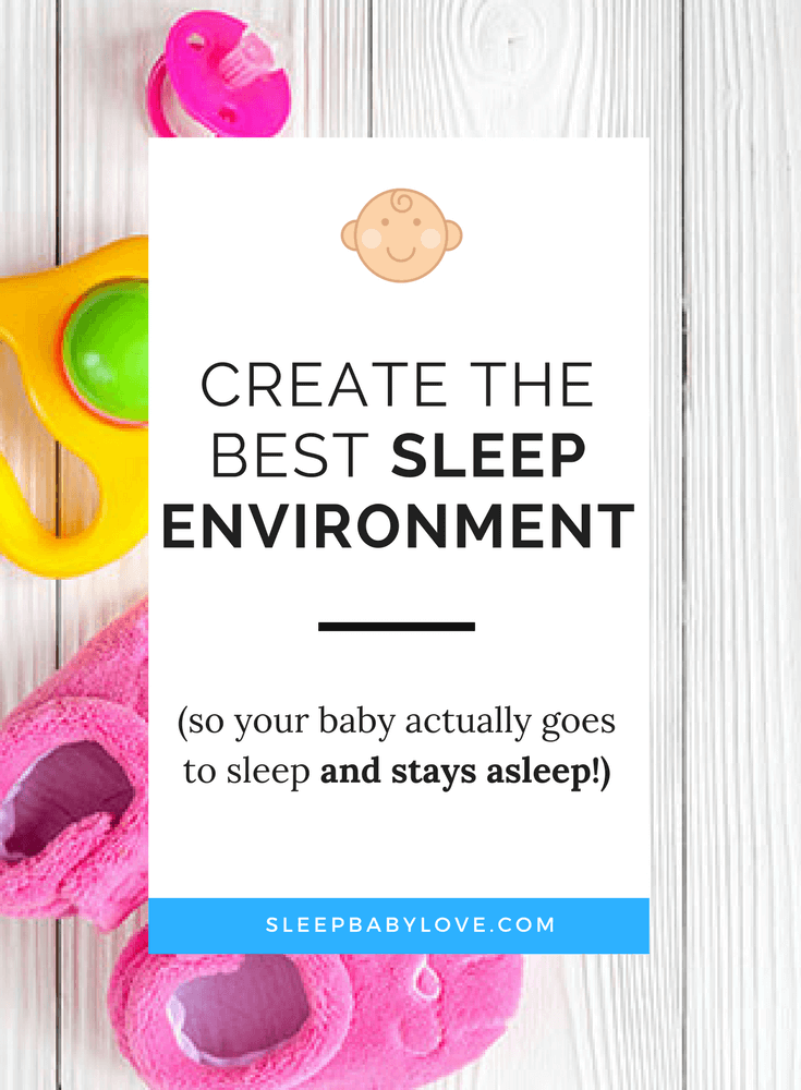 How to Create the Perfect Baby Sleep Environment To Finally Get Your
